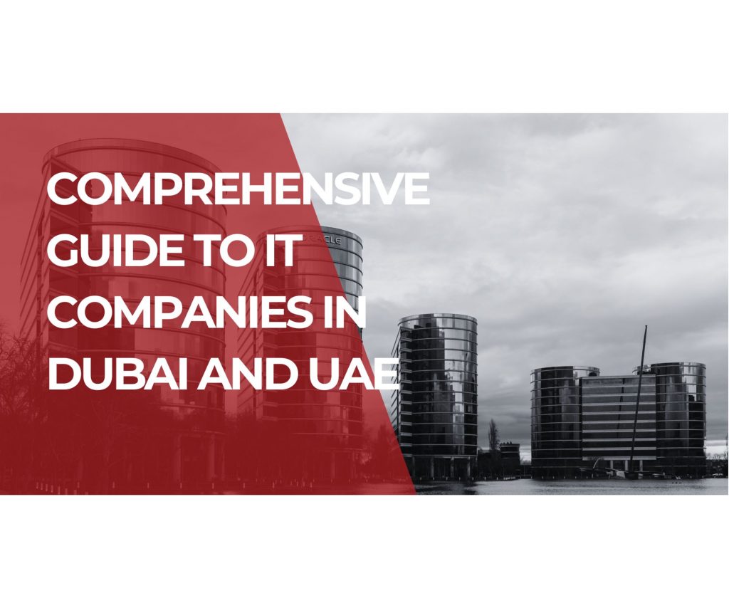 Comprehensive Guide to IT Companies in Dubai and UAE