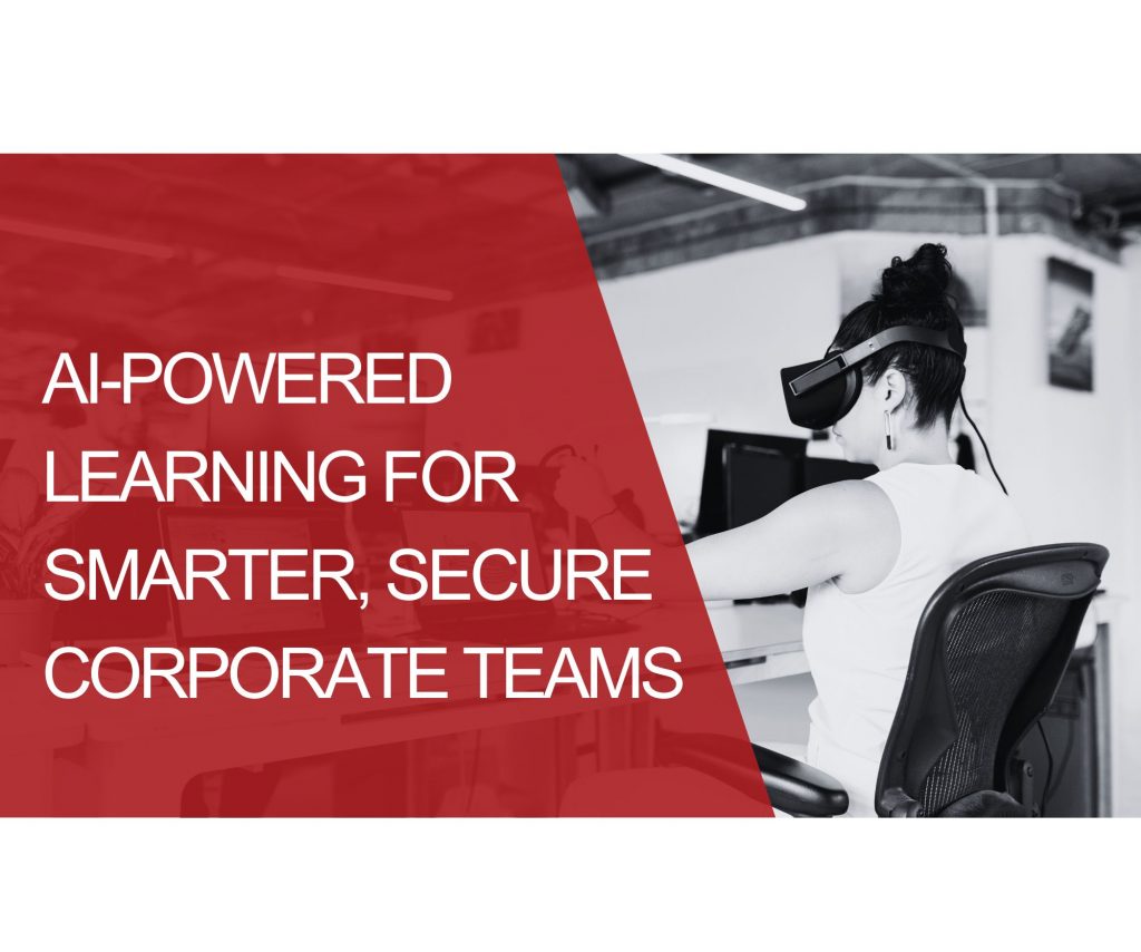 Empowering Corporate Teams through AI-Powered Learning and Security Awareness
