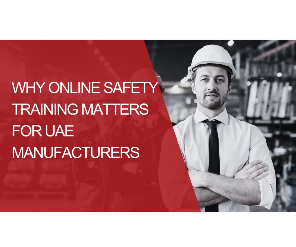 Why Online Safety Training Matters for UAE Manufacturers