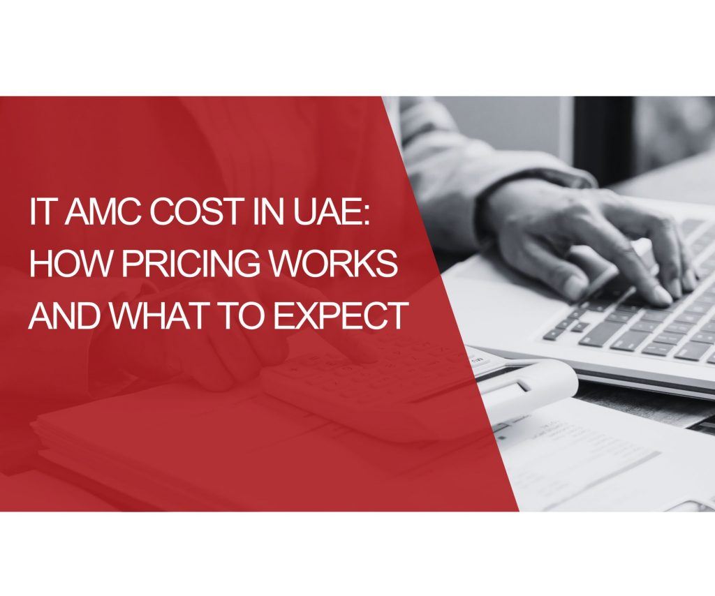 IT AMC Cost in UAE: How Pricing Works and What to Expect